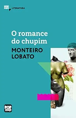 Capa do livro O romance do chupim: Literatura (MiniPops) - Monteiro Lobato