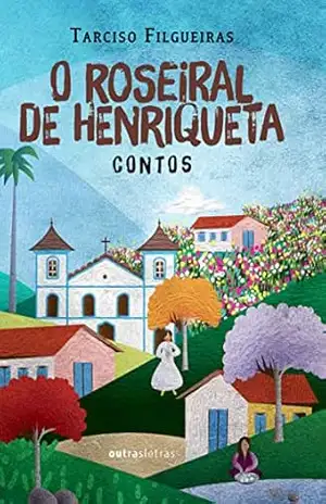 Capa do livro O roseiral de Henriqueta: Contos - Tarciso Filgueiras
