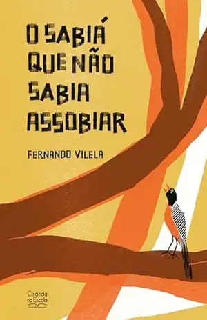 O sabiá que não sabia assobiar – Fernando Vilela