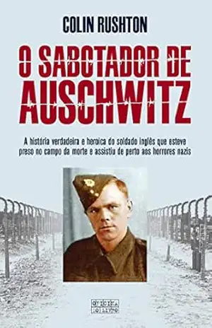 Capa do livro O Sabotador de Auschwitz - Colin Rushton