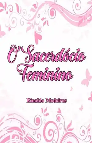 O Sacerdócio Feminino – Rinaldo Medeiros
