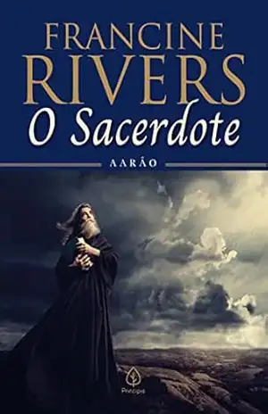O sacerdote: Aarão (Filhos da Coragem) – Francine Rivers