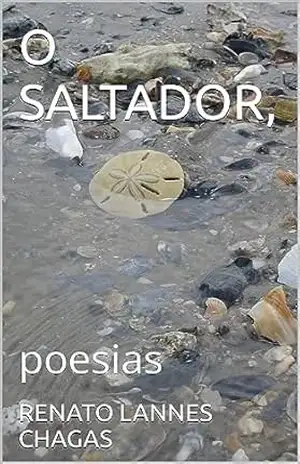 O SALTADOR,: poesias – RENATO LANNES CHAGAS O SALTADOR,: poesias – RENATO LANNES CHAGAS