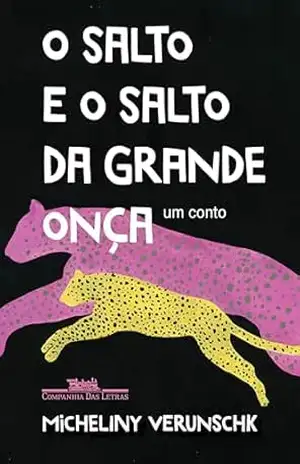 O salto e o salto da grande onça: Um conto – Micheliny Verunschk O salto e o salto da grande onça: Um conto – Micheliny Verunschk