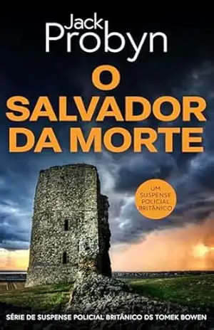 Capa do livro O Salvador da Morte: Um Suspense Policial Britânico (Série de Suspense Policial Britânico DS Tomek Bowen Livro 7) - Jack Probyn
