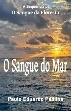 O Sangue do Mar (As Ilhas Esquecidas Livro 2) – Paulo Eduardo Padilha