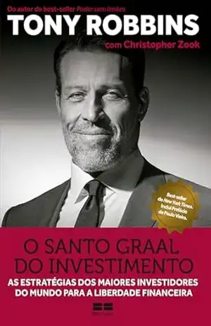 O Santo Graal do investimento (Liberdade Financeira Livro 3) – Tony Robbins