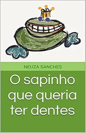 Capa do livro O sapinho que queria ter dentes - Neuza Sanches