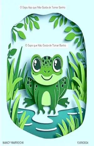 O Sapo Apo que Não Gosta de Tomar Banho: O Sapo que Não Gosta de Tomar Banho - NANCY MARROCHI