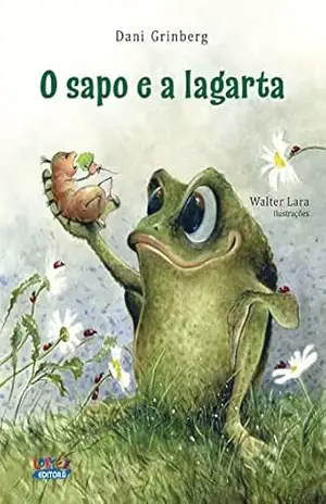 O sapo e a lagarta – Dani Grinberg