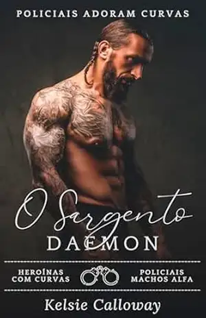 O Sargento Daemon: Heroínas Com Curvas Policiais Machos Alfa (Policiais Adoram Curvas Livro 4) – Kelsie Calloway