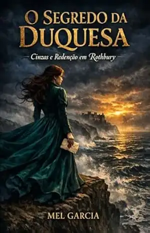 Capa do livro O Segredo da Duquesa: Cinzas e Redenção em Rothbury - Mel  Garcia