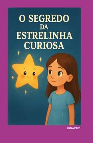 O Segredo Da Estrelinha Curiosa - Luiza Pazo