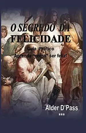 O Segredo Da Felicidade – Alder D´pass