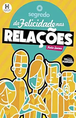 O Segredo da Felicidade nas Relações – Katia Soares