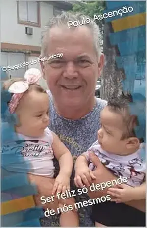 O Segredo da Felicidade: Ser feliz só depende de nós mesmos – Paulo  Ascenção