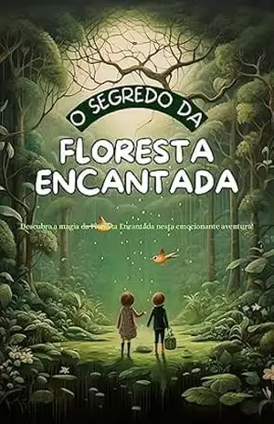 Capa do livro O Segredo da Floresta Encantada - Arthur Bernardo