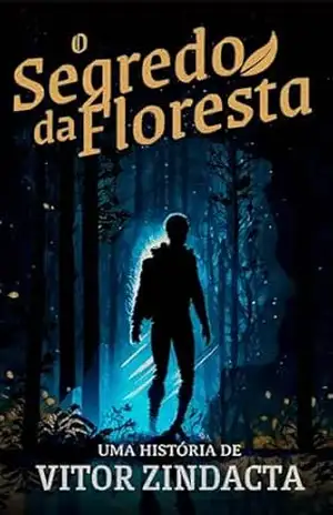 O SEGREDO DA FLORESTA – Vitor Zindacta