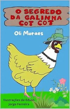 Capa do livro O Segredo da Galinha Cot Cot - Oli Moraes