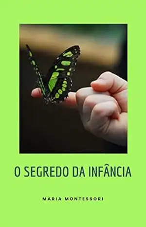 O segredo da infância (traduzido) – Maria Montessori