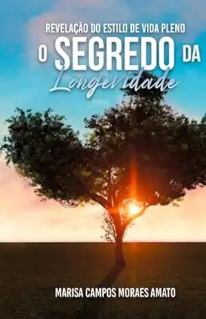 O Segredo Da Longevidade – Marisa Campos Moraes Amato