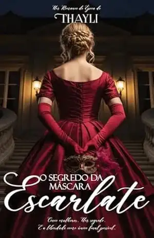 Capa do livro O Segredo da Máscara Escarlate - Thayli