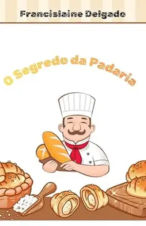 O Segredo da Padaria – FRANCISLAINE DELGADO
