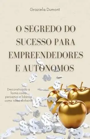 Capa do livro O Segredo da prosperidade para autônomos: Prospere com gestão financeira - Graziela Zanni