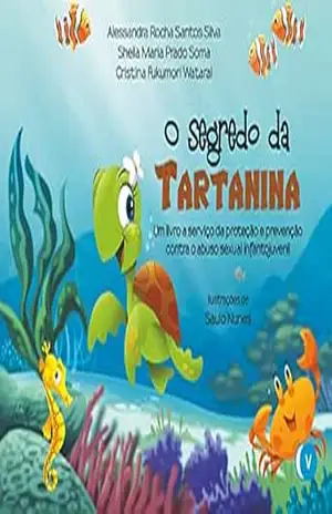 O segredo da Tartanina: Um livro a serviço da proteção e prevenção contra o abuso sexual infantojuvenil – Alessandra Rocha Santos Silva