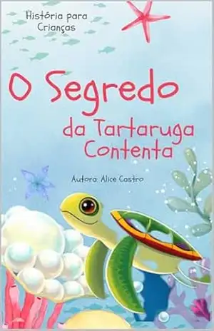 Capa do livro O Segredo da Tartaruga Contenta - Alice Castro
