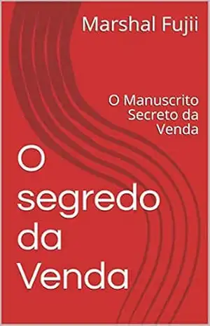 O segredo da Venda: O Manuscrito Secreto da Venda – Marshal Fujii