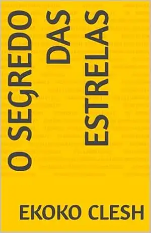 O Segredo das Estrelas (Crônicas Cósmicas Livro 1) – Ekoko Clesh