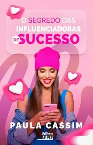 Capa do livro O Segredo das Influenciadoras de Sucesso - Paula Cassim