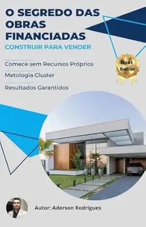 Capa do livro O Segredo das Obras Financiadas: Construir para vender - Aderson Rodrigues