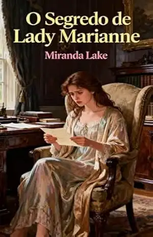 Capa do livro O Segredo de Lady Marianne: Um segredo. Uma ameaça. Um amor impossível que pode custar tudo. - Miranda  Lake