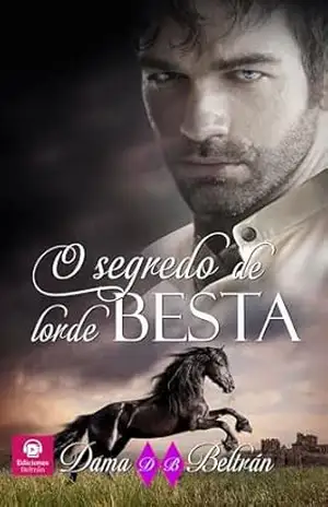 O segredo de lorde Besta: Uma história sobre espiões, mistério e amor. – Dama  Beltrán