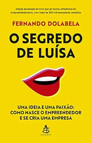 Capa do livro O segredo de Luísa: Uma ideia e uma paixão: como nasce o empreendedor e se cria uma empresa - Fernando Dolabela