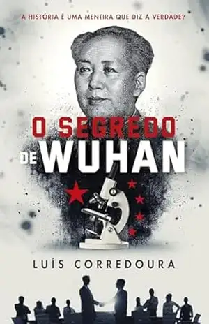 O Segredo de Wuhan – Luís Corredoura O Segredo de Wuhan – Luís Corredoura