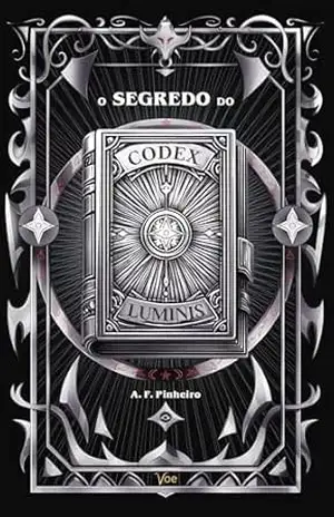 O Segredo do Codex Luminis – A. F. Pinheiro O Segredo do Codex Luminis – A. F. Pinheiro