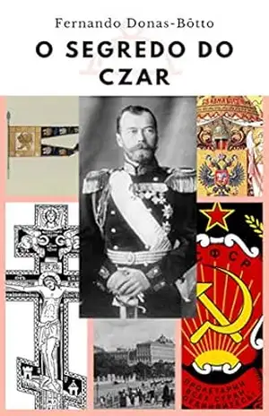 O SEGREDO DO CZAR – FERNANDO DONAS-BÔTTO O SEGREDO DO CZAR – FERNANDO DONAS-BÔTTO