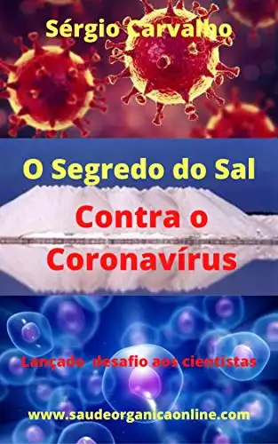 Baixar O Segredo do Sal Contra o Coronavírus: Lançado o desafio aos cientistas pdf, epub, mobi, eBook