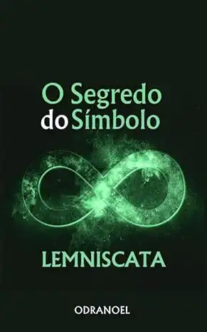 Baixar O SEGREDO DO SÍMBOLO LEMNISCATA: O Símbolo do Infinito: Transformando Nossa Vida com Este Poderoso Símbolo pdf, epub, mobi, eBook