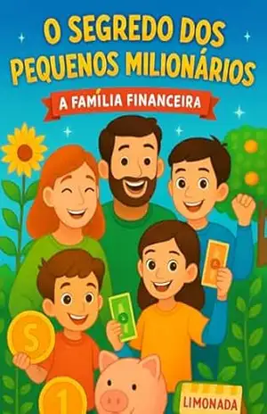 O segredo dos pequenos milionários: A família financeira – Sophia Limah
