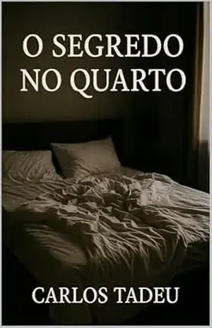 O segredo no quarto – Carlos Tadeu O segredo no quarto – Carlos Tadeu
