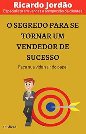 Capa do livro O Segredo Para Se Tornar Um Vendedor De Sucesso - Ricardo Jordão