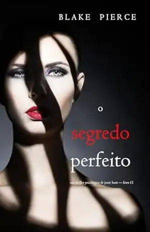 O Segredo Perfeito (Um Thriller Psicológico de Jessie Hunt — Livro 11) – Blake Pierce