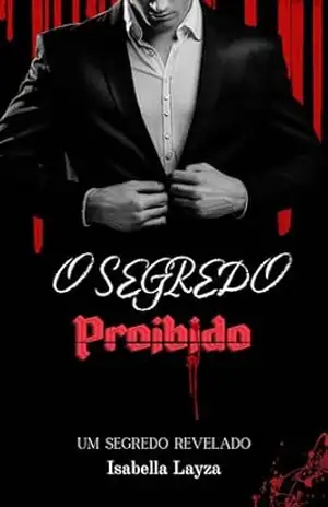 O segredo proibido: Paixão e Mistério: Um Amor nas Entrelinhas do Crime – Isabella Layza