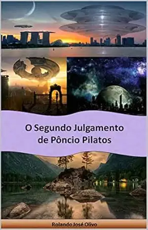 O Segundo Julgamento de Pôncio Pilatos – Rolando José Olivo