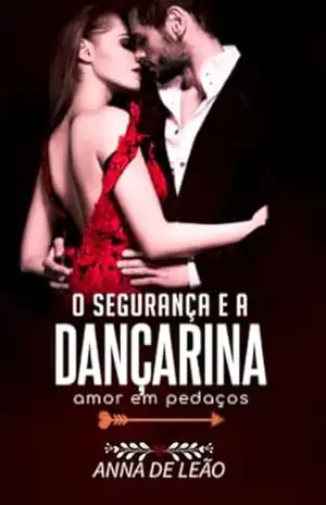 O Segurança e a Dançarina: Amor em pedaços – Anna de Leão