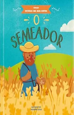 O semeador: Coleção histórias que Jesus contou – Publicações Pão Diário